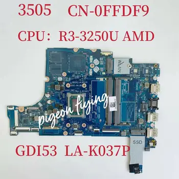 CDI53 LA-K037P Matična ploča za Dell laptop Inspiron 3505 Matična ploča Procesor: R3-3250U AMD DDR4 CN-0FFDF9 0FFDF9 FFDF9 100% Test je U redu
